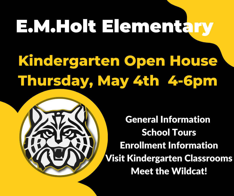 E.M. Holt Elementary Kindergarten Open House E. M. Holt Elementary School