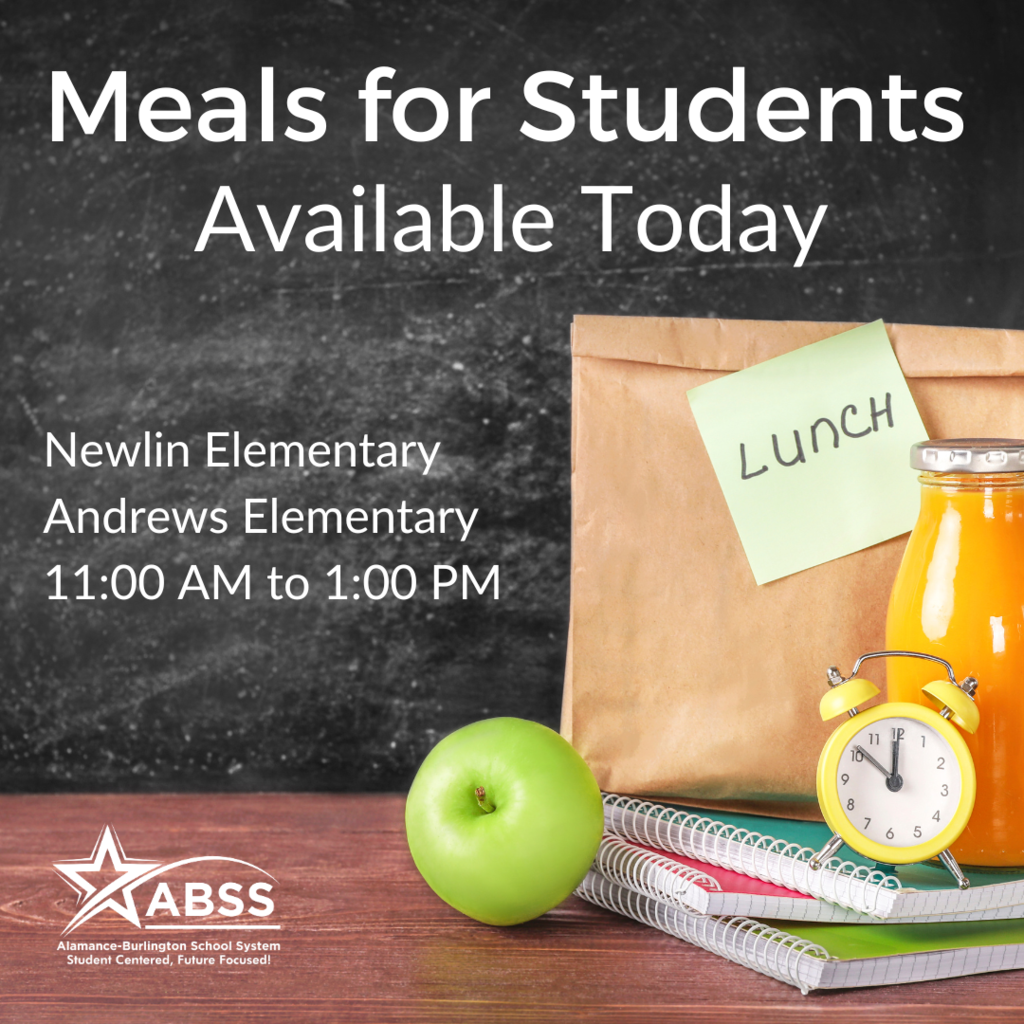 Graphic advertising Meals for ABSS students available today Newlin Elementary Andrews Elementary 11:00 AM to 1:00 PM